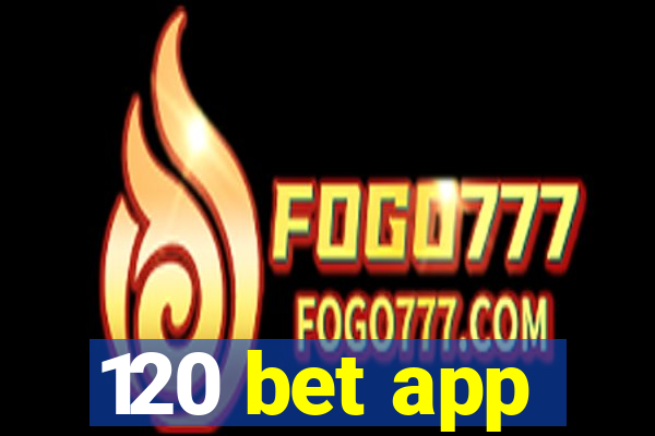 120 bet app